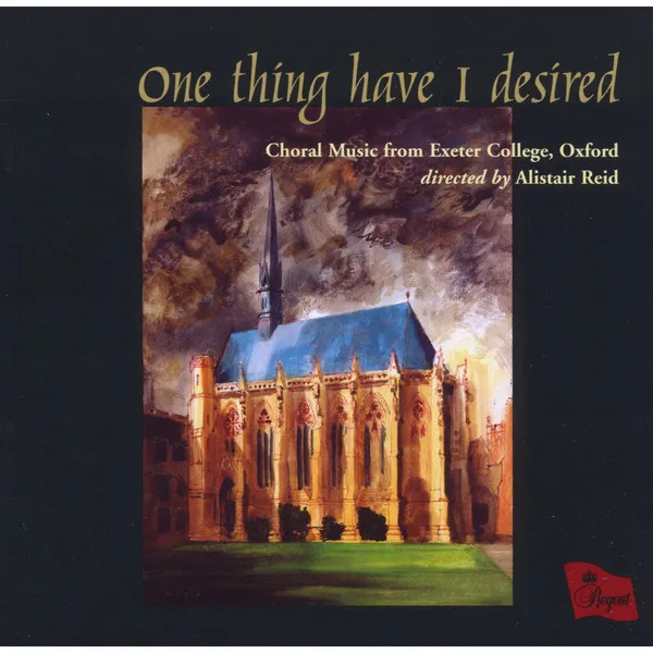 One Thing I Have Desired: Choral Music From Exeter College, Oxford