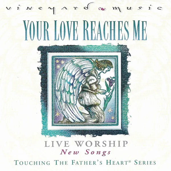 Your Love Reaches Me - Touching The Father's Heart 37