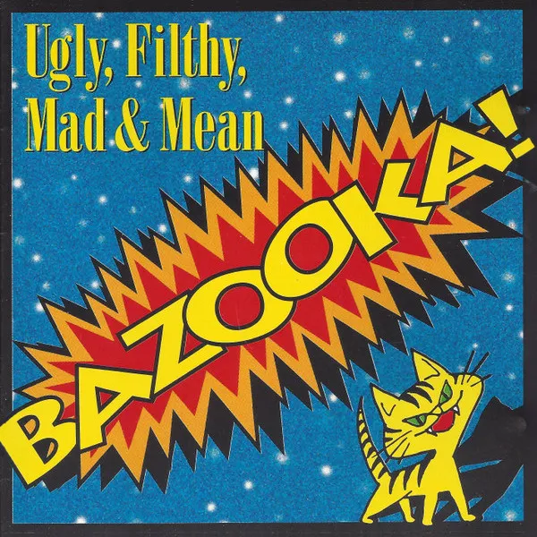 Ugly, Filthy, Mad & Mean