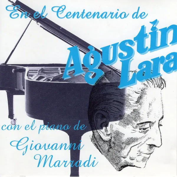En El Centenaria De Agustin Lara - Con El Piano De Giovanni Marradi