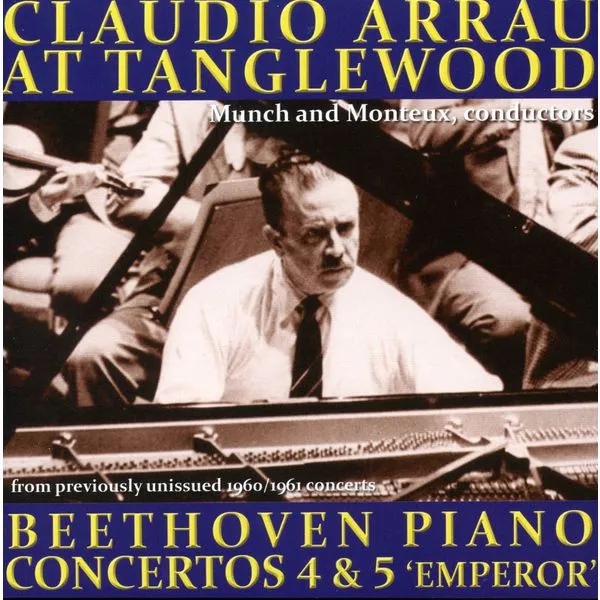 Claudio Arrau At Tanglewood: Beethoven Piano Concertos 4 & 5 'Emperor'