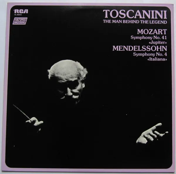 Toscanini: The Man Behind The Legend - Mozart & Mendelssohn