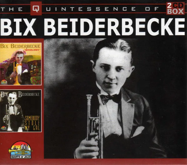 The Quintessence Of Bix Beiderbecke