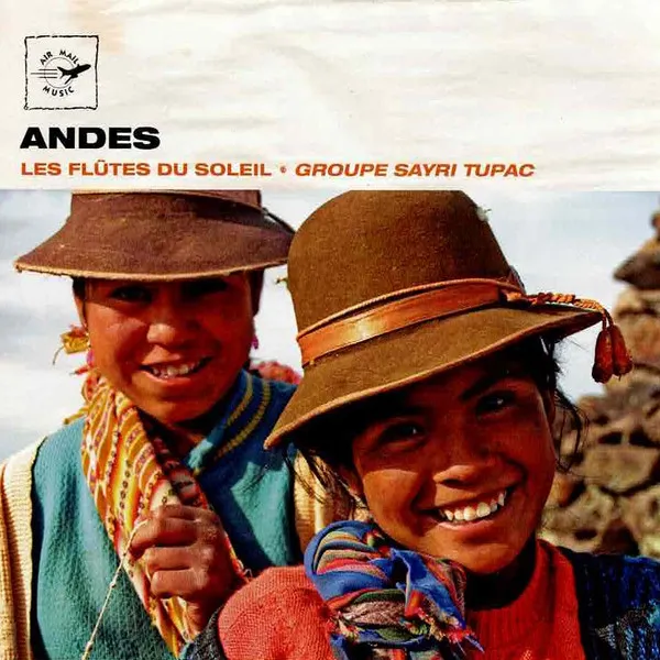 Andes - Les Flûtes Du Soleil • Andean - Flutes Of The Sun