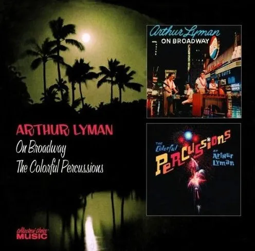 Arthur Lyman On Broadway / The Colorful Percussions Of Arthur Lyman