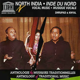 North India • Inde Du Nord - Vocal Music • Musique Vocale: Dhrupad & Khyal