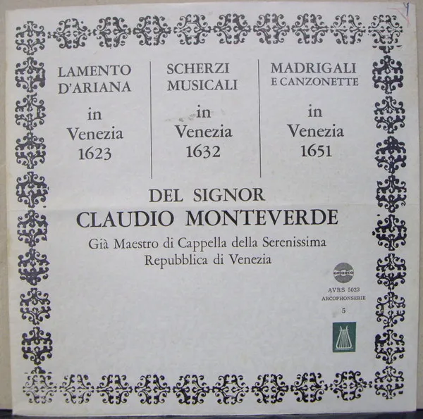 Lamento D'Ariana In Venezia 1623 / Scherzi Musicali In Venezia 1632 / Madrigali E Canzonette In Venezia 1651 Del Signor Claudio Monteverde Già Maestro Di Cappella Della Serenissima Repubblica Di Venezia