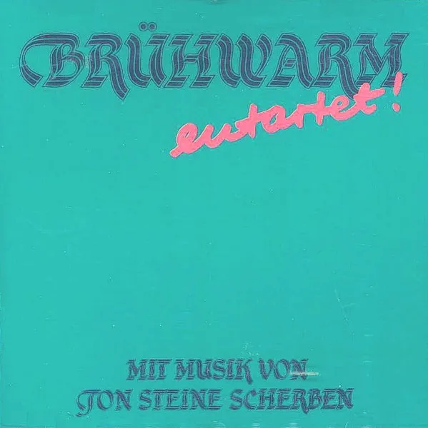 Ton Steine Scherben & Brühwarm