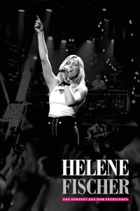 Helene Fischer - Das Konzert Aus Dem Kesselhaus