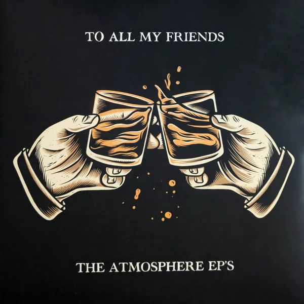 To All My Friends, Blood Makes The Blade Holy: The Atmosphere EP's