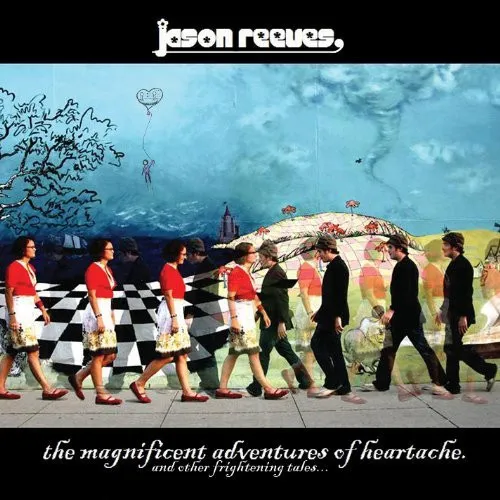 The Magnificent Adventures Of Heartache [And Other Frightening Tales...]