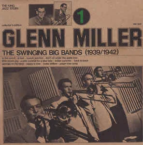 The Swinging Big Bands (1939/1942) - Glenn Miller Vol. 1