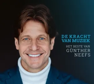 De Kracht Van Muziek - Het Beste Van Günther Neefs