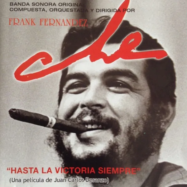Che - “Hasta La Victoria Siempre”