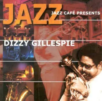 Jazz Café Presents Dizzy Gillespie