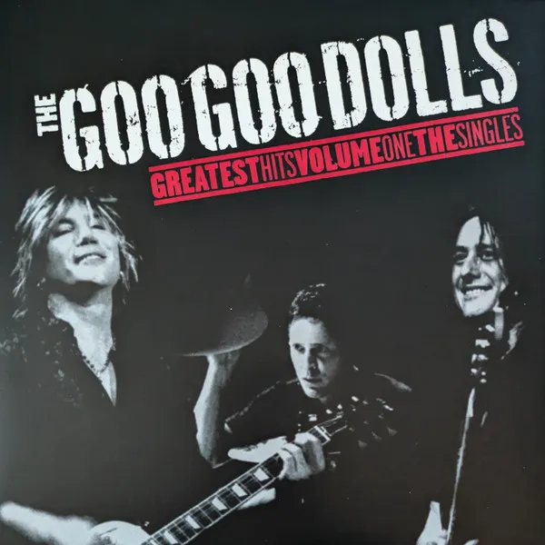 The Goo Goo Dolls Greatest Hits Volume One The Singles