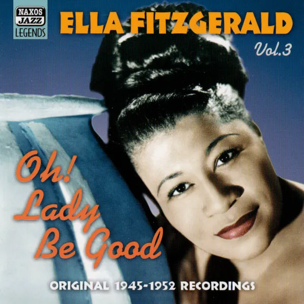 Vol. 3 - Oh! Lady Be Good - Original 1945-1952 Recordings