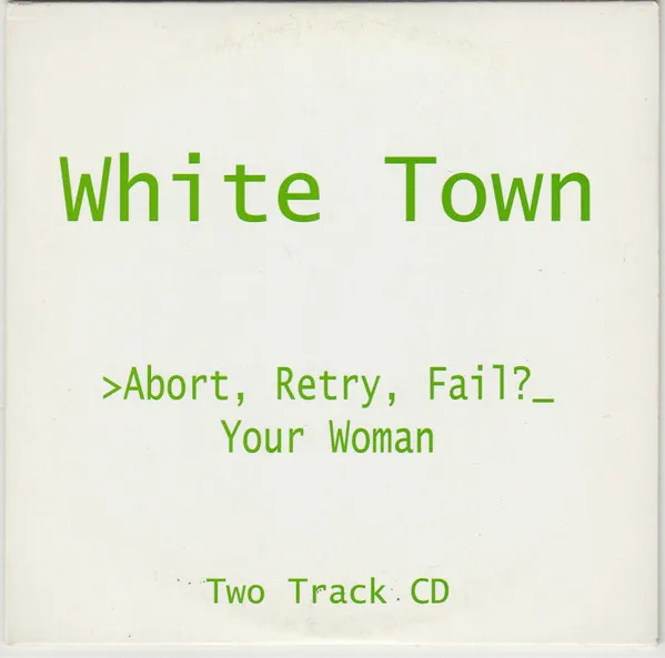 >Abort, Retry, Fail? (Your Woman)