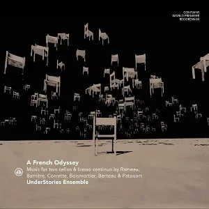 A French Odyssey - Music For Two Cellos By Rameau, Barriere, Corrette, Boismortier, Berteau & Patouart