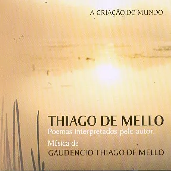 A Criação do Mundo - Poemas Interpretados Pelo Autor - Música de Gaudencio Thiago De Mello