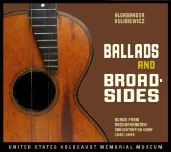 Ballads And Broadsides Songs From Sachsenhausen Concentration Camp 1940 - 1945