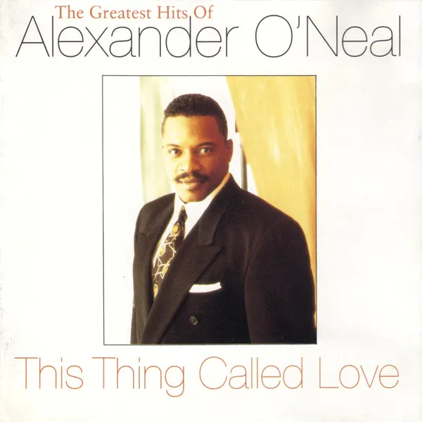 This Thing Called Love - The Greatest Hits Of Alexander O'Neal