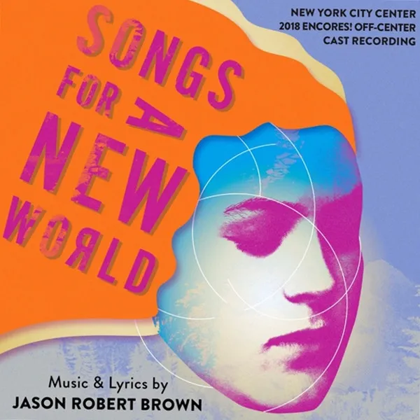 SONGS FOR A NEW WORLD (2018 ENCORES! OFF-CENTER CAST RECORDING)