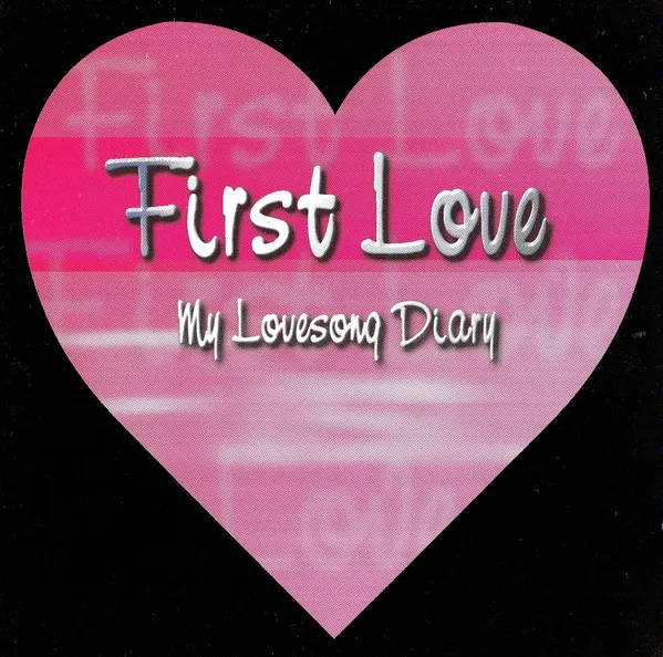 FIRST LOVE: MY LOVESONG DIARY [A*TEENS,REDNEX,..