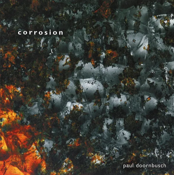 Corrosion. Music For Instruments, Computers And Electronics
