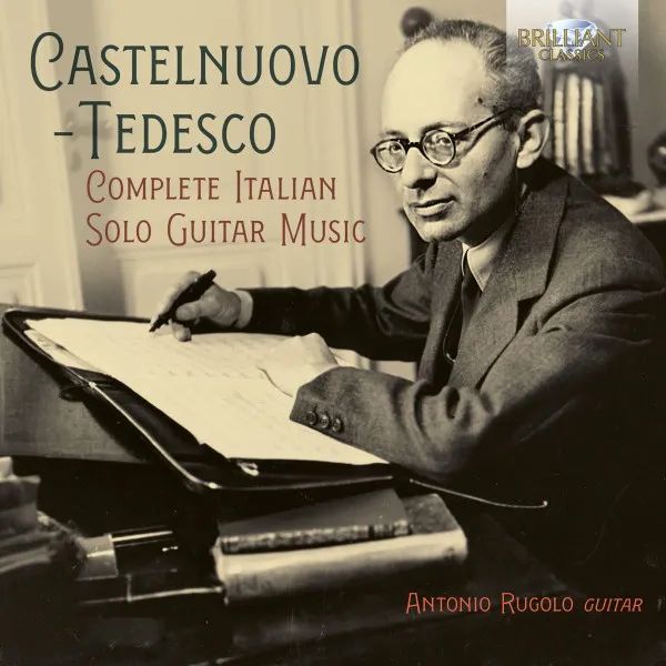 Castelnuovo-Tedesco: Complete Italian Solo Guitar