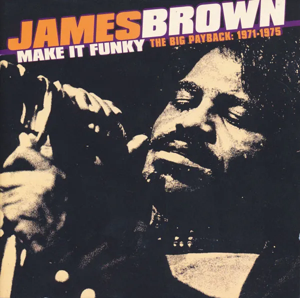 Make It Funky  (The Big Payback:  1971-1975)