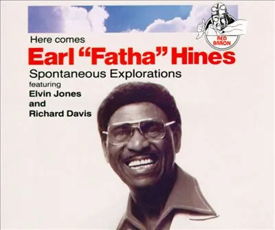 Here Comes Earl "Fatha" Hines - Spontaneous Explorations