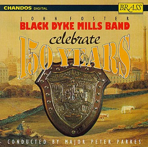 John Foster Black Dyke Mills Band Celebrate 150 Years