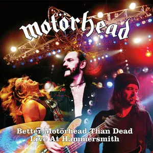 Better Motörhead Than Dead (Live At Hammersmith 2005)