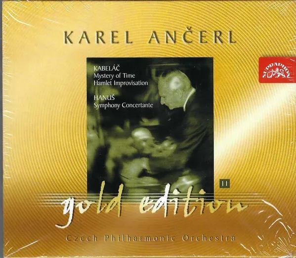 Ančerl Gold Edition 11 Kabeláč : Mysterium času - Hamletovská improvizace / Hanuš : Koncertantní symfonie