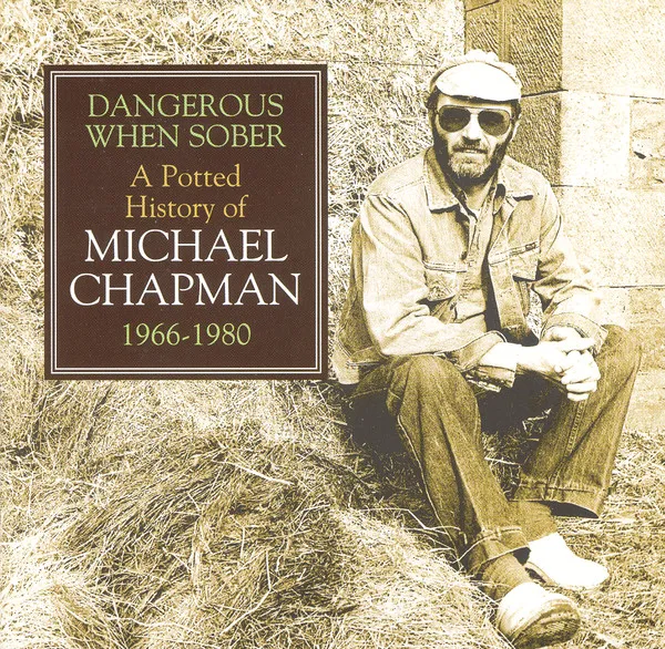 Dangerous When Sober - A Potted History Of Michael Chapman 1966-1980
