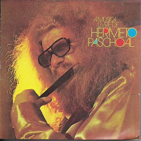 A Música Livre De Hermeto Paschoal (The Free Music Of Hermeto Paschoal)