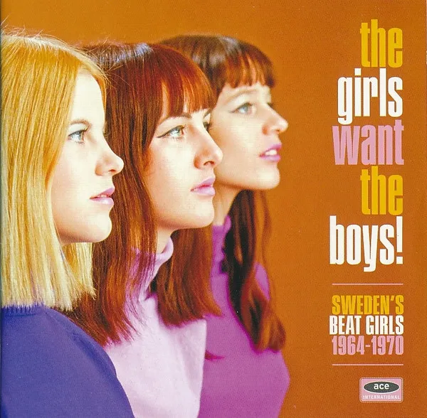 The Girls Want The Boys! Swedens Beat Girls 1964-1970