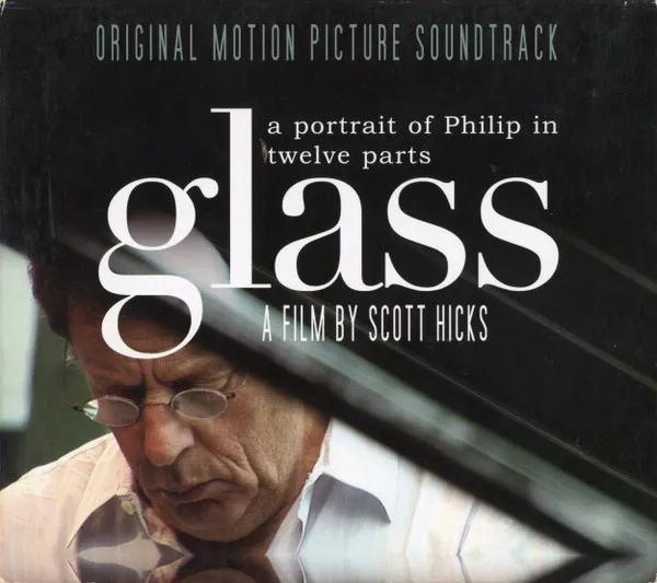 Glass: A Portrait Of Philip In Twelve Parts (Original Motion Picture Soundtrack)