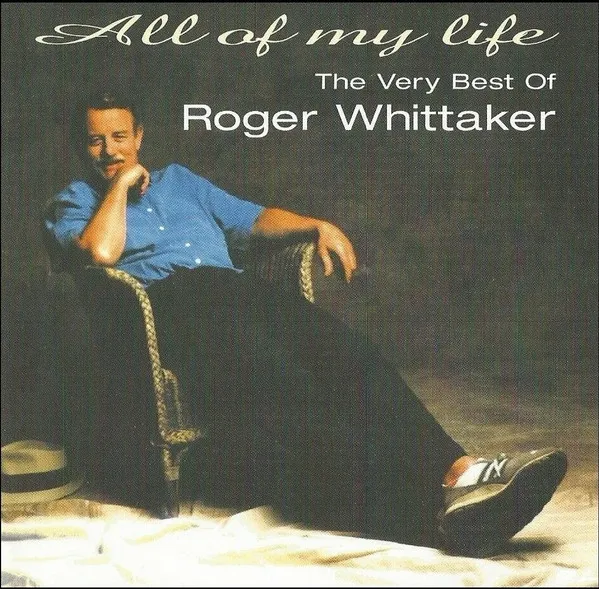 All Of My Life (The Very Best Of Roger Whittaker)