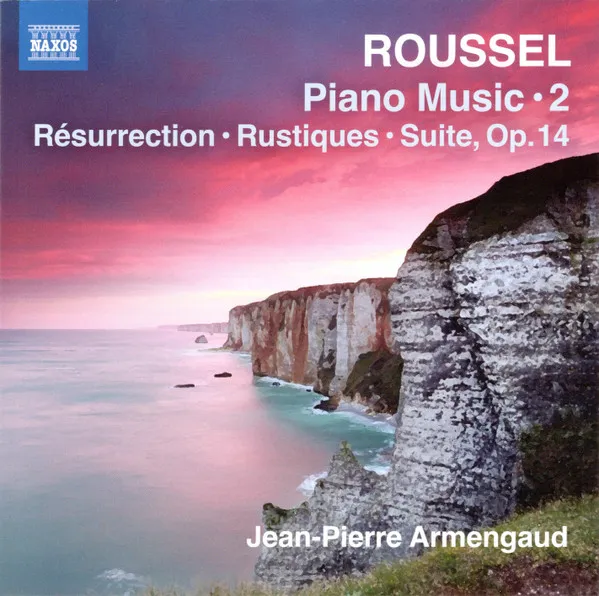 Roussel: Piano Music 2 - Resurrection, Rustiques, Suite Op. 14