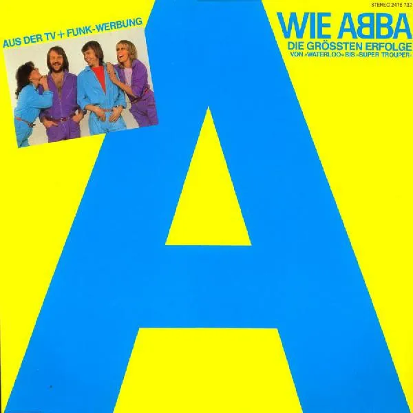 A Wie ABBA (Die Grössten Erfolge Von »Waterloo« Bis »Super Trouper«)
