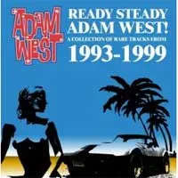 Ready Steady Adam West! (A Collection Of Rare Tracks From 1993-1999)