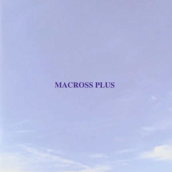 Macross Plus Original Soundtrack Plus ~For Fans Only = マクロスプラス オリジナルサウンドトラックプラス ～フォー・ファンズ・オンリー