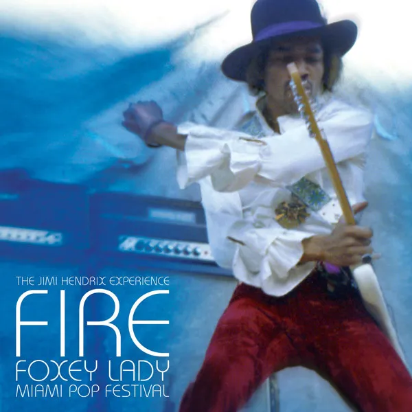Fire / Foxey Lady (Miami Pop Festival)