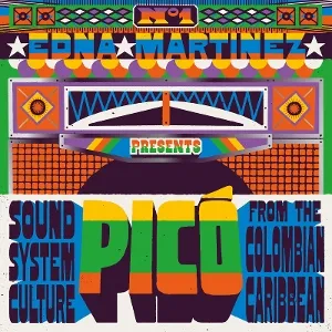 Edna Martinez Presents Pico: Sound System Culture From the Colombian Caribbean