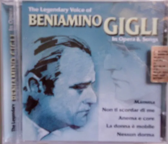 The Legendary Voice Of Beniamino Gigli In Opera & Songs