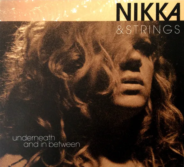 Nikka & Strings: Underneath And In Between