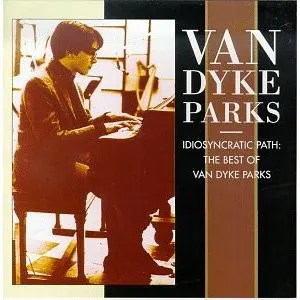 Idiosyncratic Path: The Best Of Van Dyke Parks