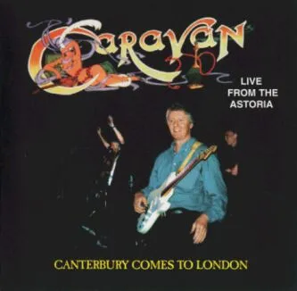 Live From The Astoria - Canterbury Comes To London